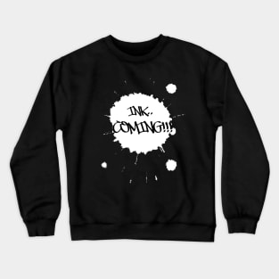 INK COMING! neg Crewneck Sweatshirt